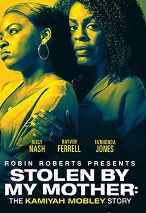 Stolen by My Mother: The Kamiyah Mobley Story