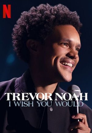 Trevor Noah: I Wish You Would